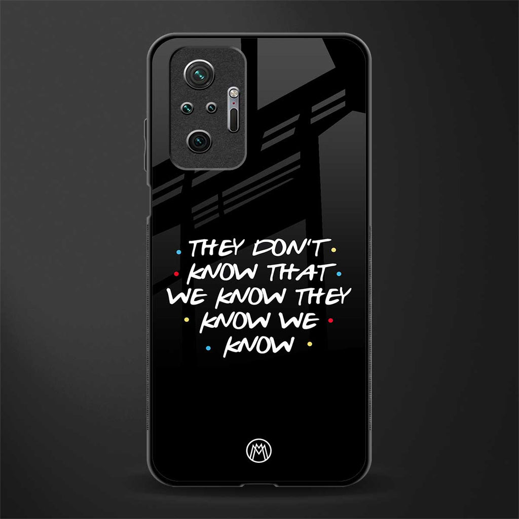 they don't know that we know - friends glass case for redmi note 10 pro image