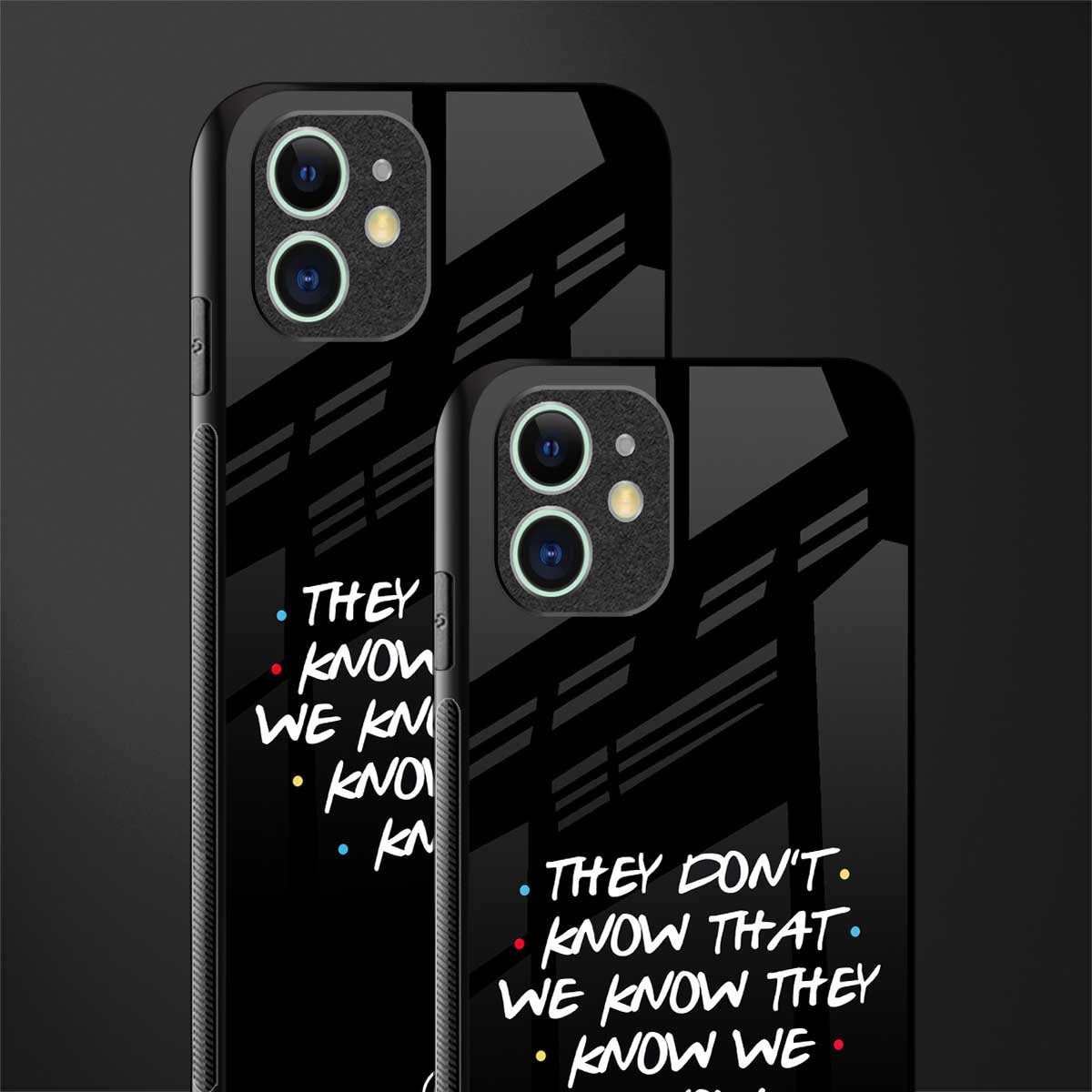 they don't know that we know - friends glass case for iphone 11 image-2
