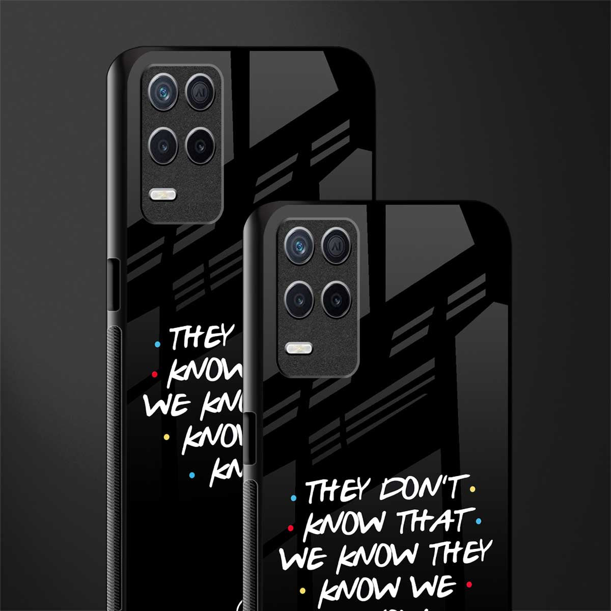 they don't know that we know - friends glass case for realme 8 5g image-2