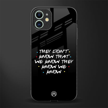 they don't know that we know - friends glass case for iphone 12 image