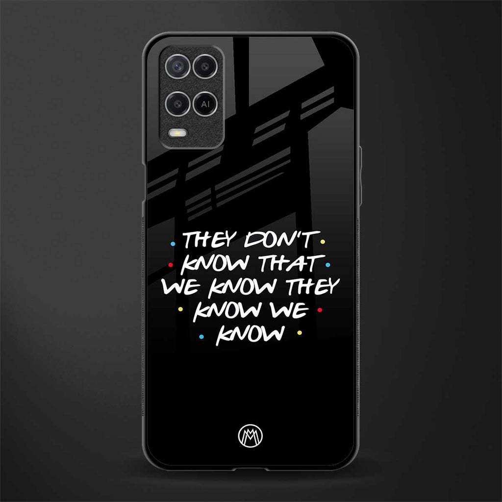 they don't know that we know - friends glass case for oppo a54 image