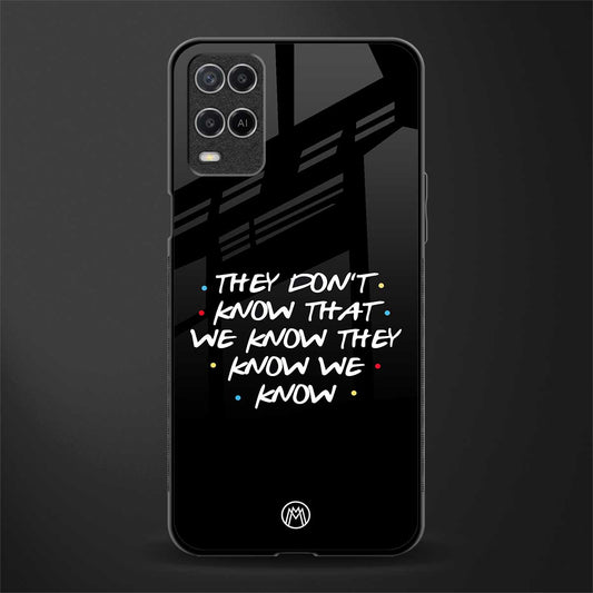 they don't know that we know - friends glass case for oppo a54 image
