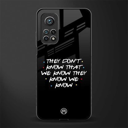 they don't know that we know - friends glass case for mi 10t 5g image