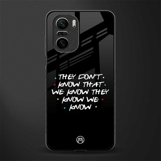 they don't know that we know - friends glass case for mi 11x 5g image