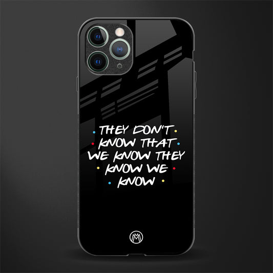they don't know that we know - friends glass case for iphone 11 pro image