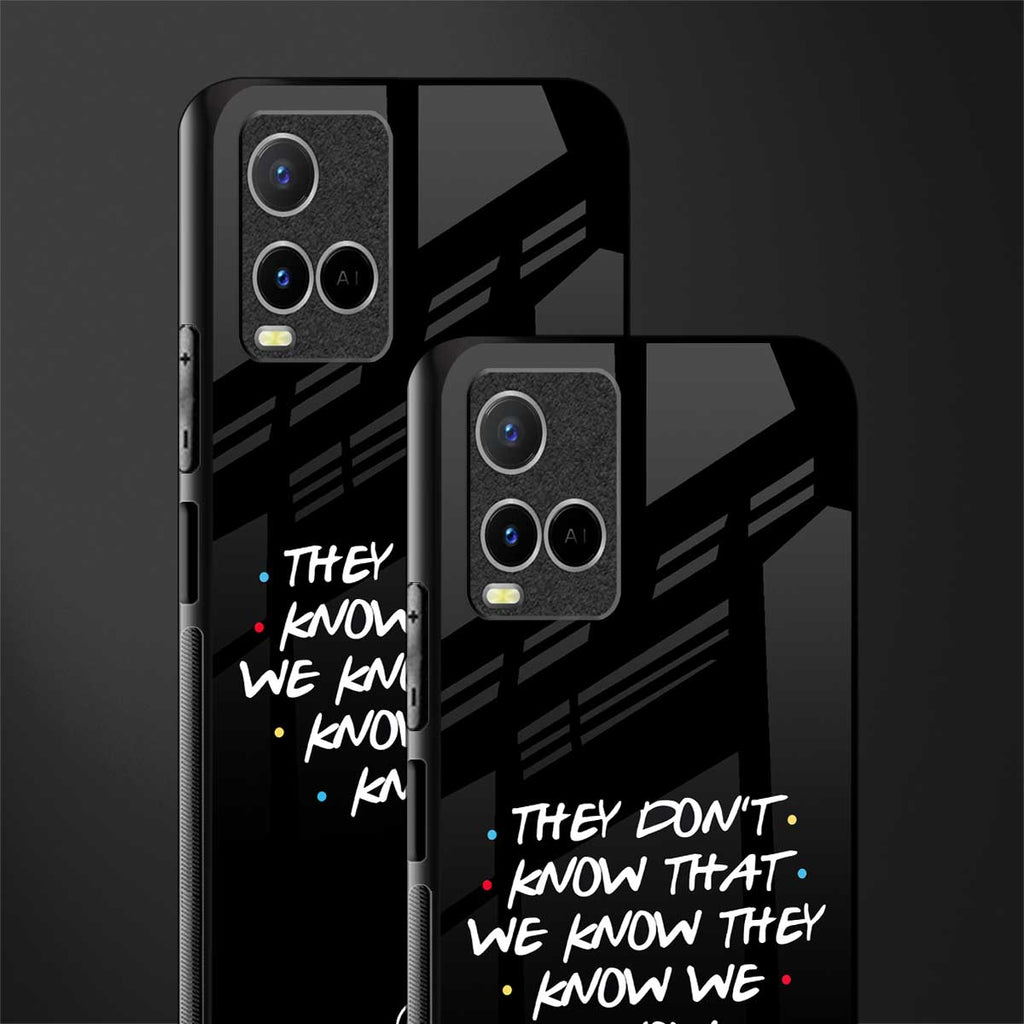 they don't know that we know - friends glass case for vivo y21s image-2