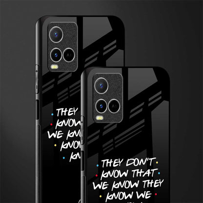 they don't know that we know - friends glass case for vivo y33s vivo y33t image-2