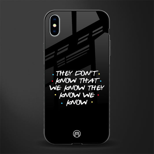they don't know that we know - friends glass case for iphone xs max image