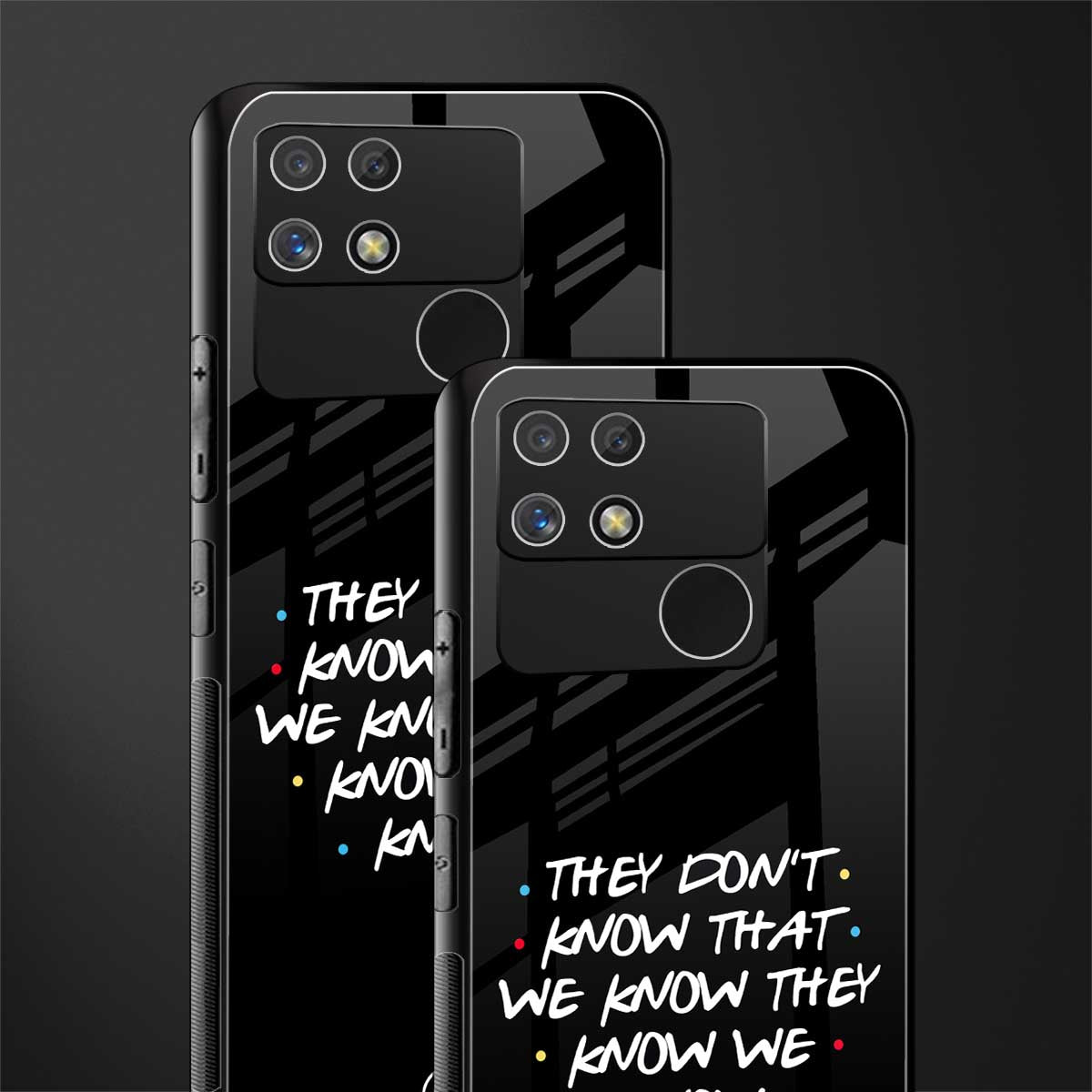 they don't know that we know - friends back phone cover | glass case for realme narzo 50a