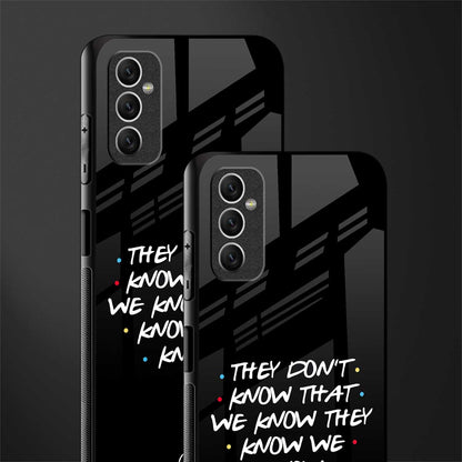 they don't know that we know - friends glass case for samsung galaxy m52 5g image-2