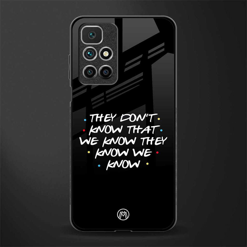 they don't know that we know - friends glass case for redmi 10 prime image