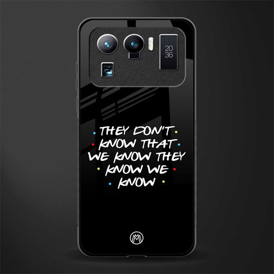 they don't know that we know - friends glass case for mi 11 ultra 5g image