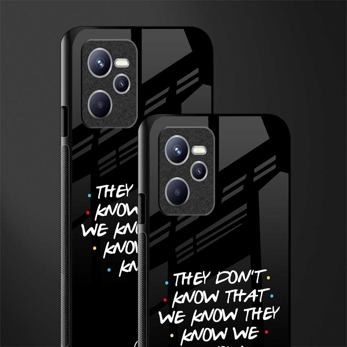 they don't know that we know - friends glass case for realme c35 image-2