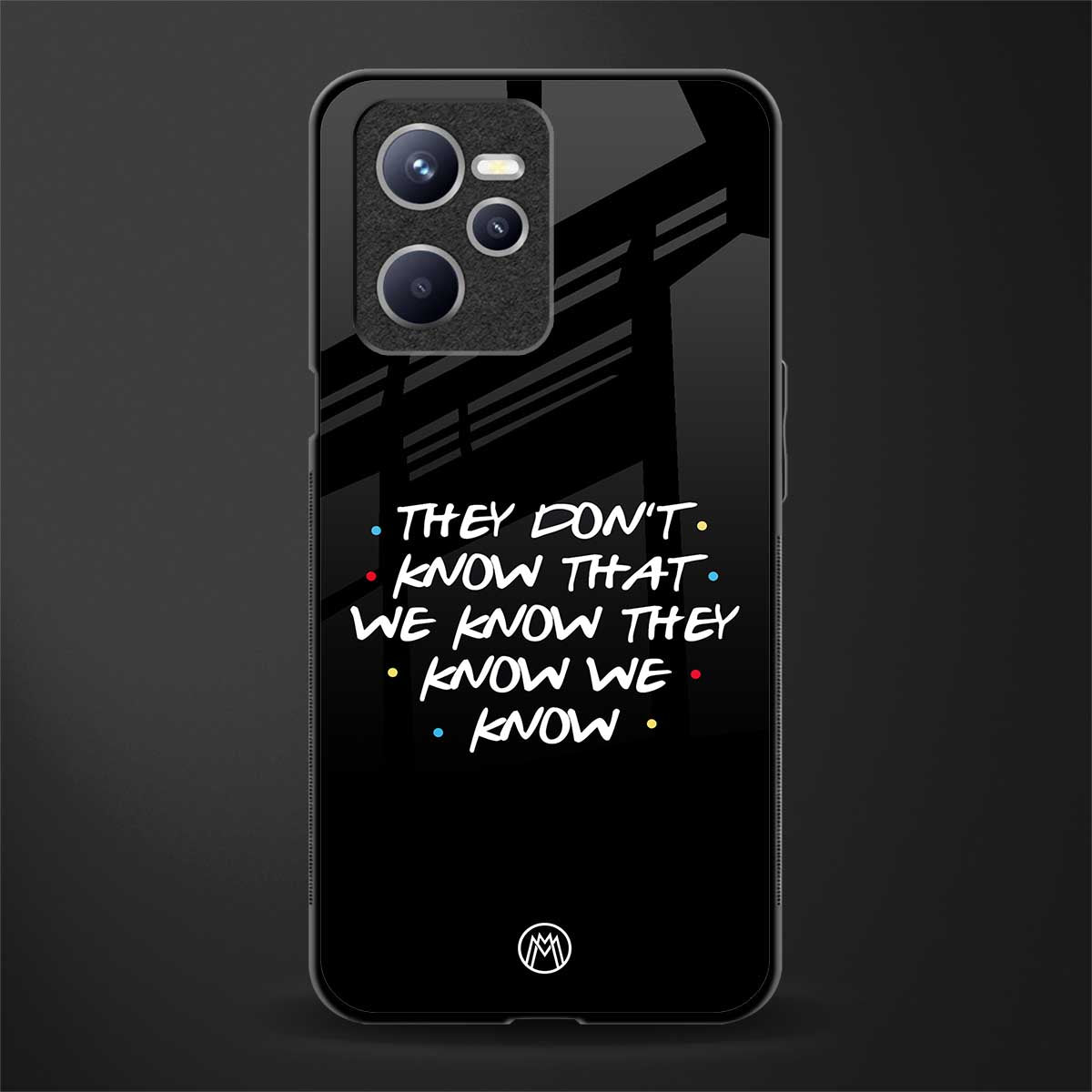 they don't know that we know - friends glass case for realme c35 image