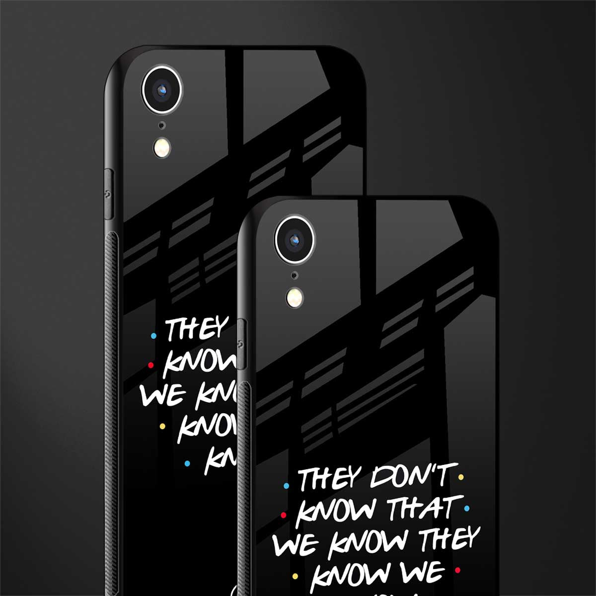 they don't know that we know - friends glass case for iphone xr image-2