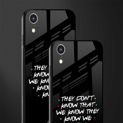 they don't know that we know - friends glass case for iphone xr image-2