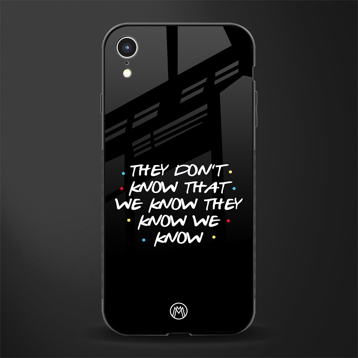they don't know that we know - friends glass case for iphone xr image