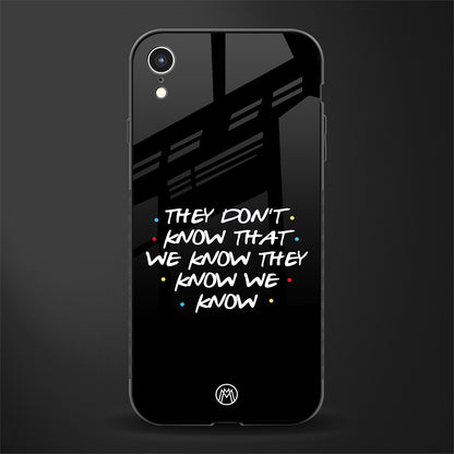 they don't know that we know - friends glass case for iphone xr image