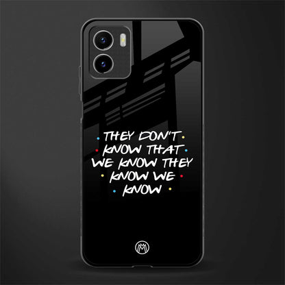 they don't know that we know - friends glass case for vivo y15s image