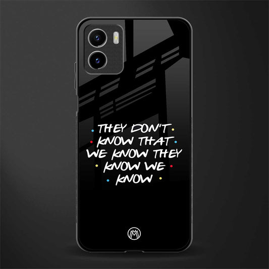 they don't know that we know - friends glass case for vivo y15s image