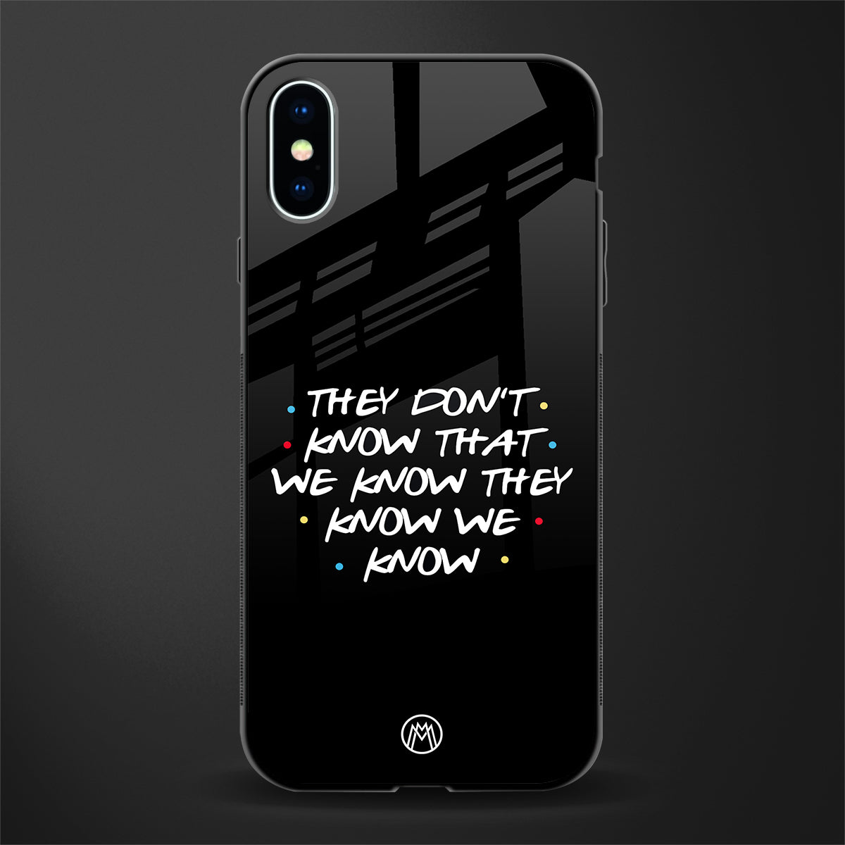 they don't know that we know - friends glass case for iphone xs image
