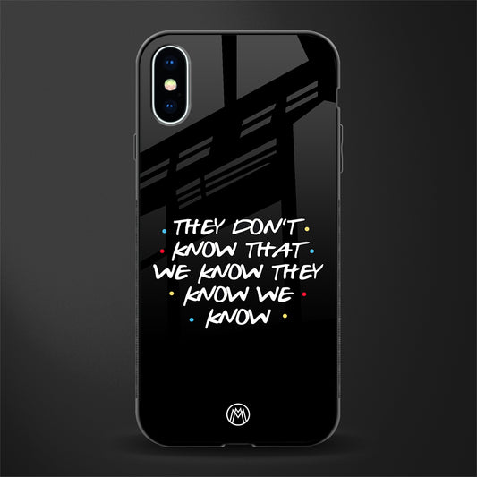 they don't know that we know - friends glass case for iphone xs image
