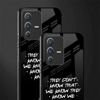 they don't know that we know - friends glass case for vivo v23 5g image-2