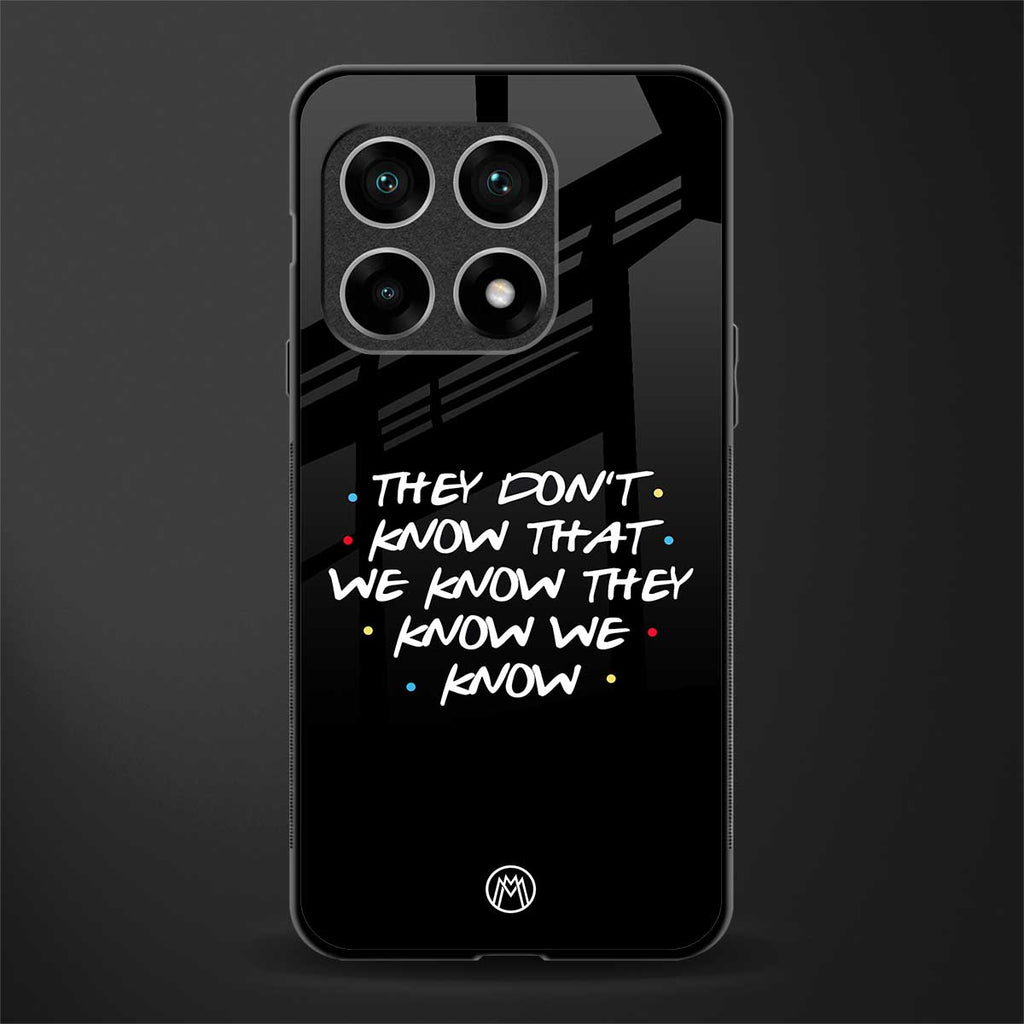 they don't know that we know - friends glass case for oneplus 10 pro 5g image