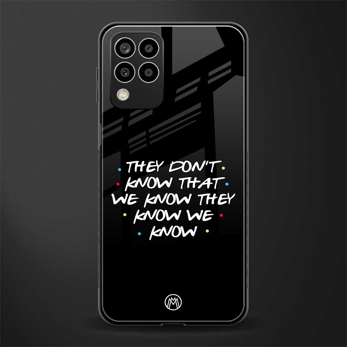 they don't know that we know - friends back phone cover | glass case for samsung galaxy m33 5g
