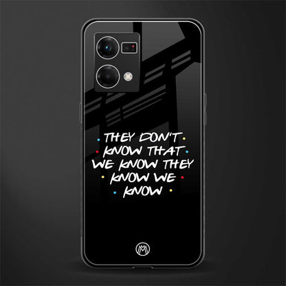 they don't know that we know - friends back phone cover | glass case for oppo f21 pro 4g