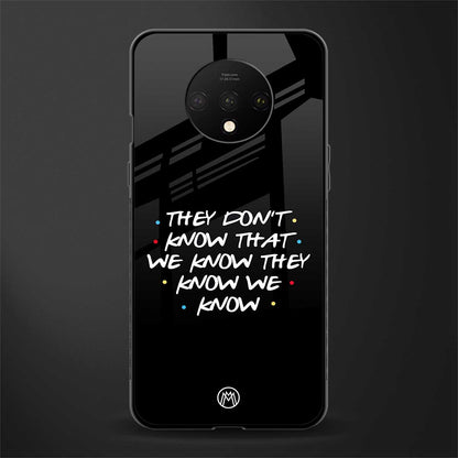 they don't know that we know - friends glass case for oneplus 7t image