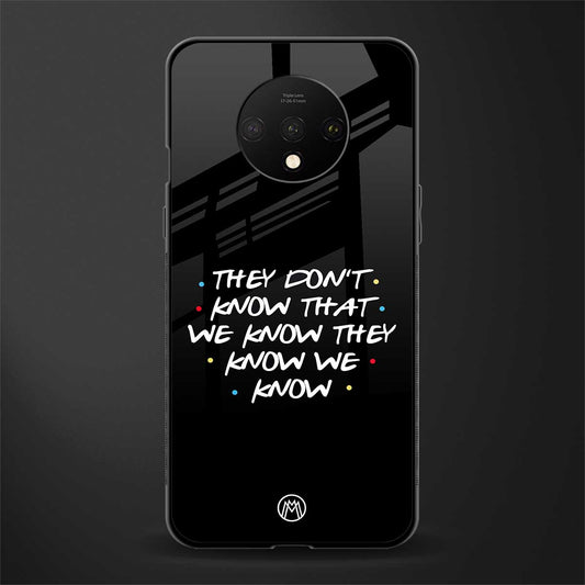 they don't know that we know - friends glass case for oneplus 7t image
