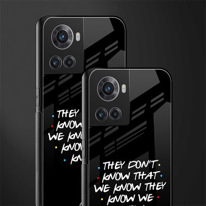 they don't know that we know - friends back phone cover | glass case for oneplus 10r 5g