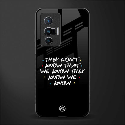they don't know that we know - friends glass case for vivo x70 image