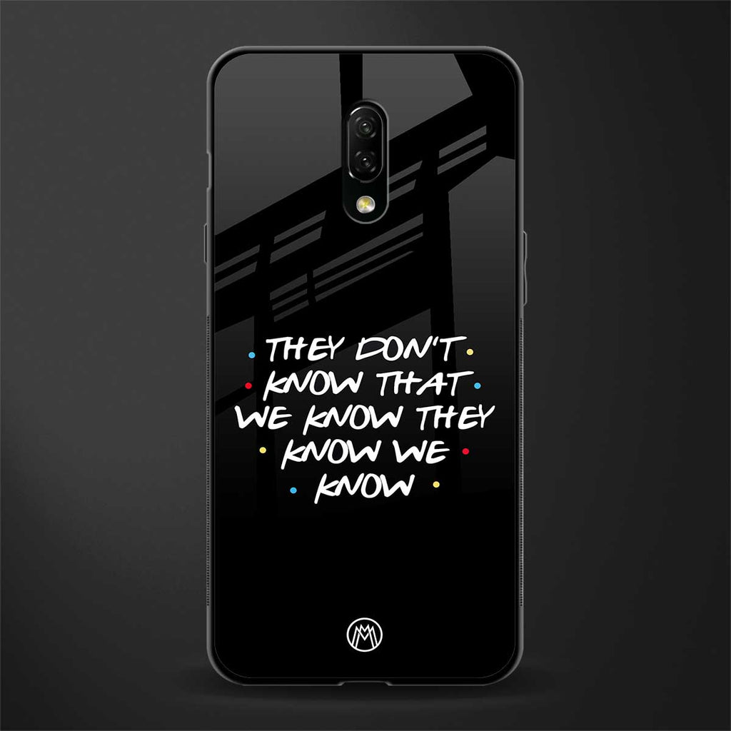 they don't know that we know - friends glass case for oneplus 7 image