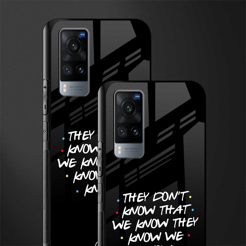 they don't know that we know - friends glass case for vivo x60 image-2