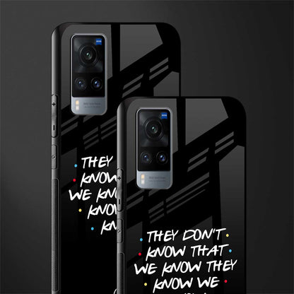 they don't know that we know - friends glass case for vivo x60 image-2