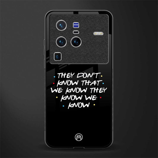 they don't know that we know - friends glass case for vivo x80 pro 5g image