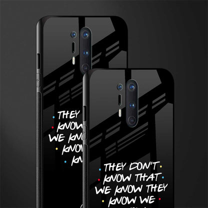 they don't know that we know - friends glass case for oneplus 8 pro image-2