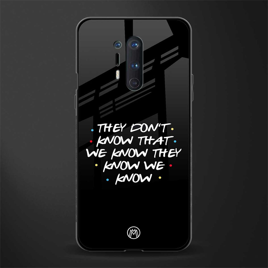 they don't know that we know - friends glass case for oneplus 8 pro image