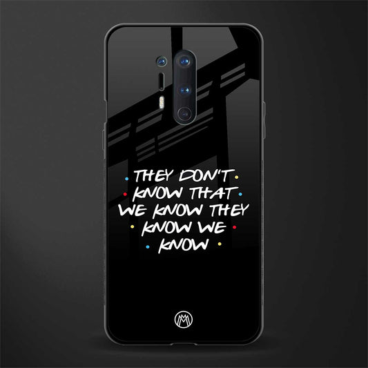 they don't know that we know - friends glass case for oneplus 8 pro image