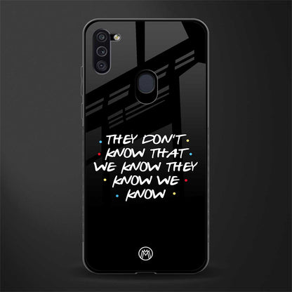 they don't know that we know - friends glass case for samsung galaxy m11 image