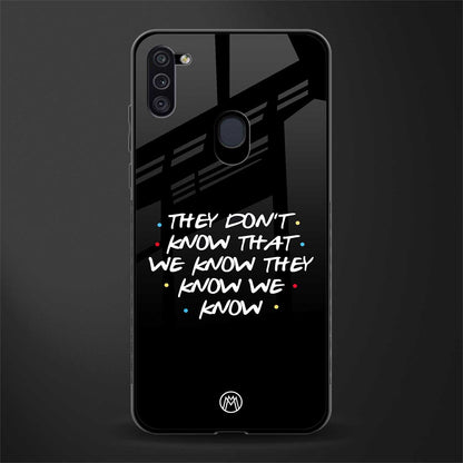 they don't know that we know - friends glass case for samsung a11 image