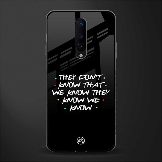 they don't know that we know - friends glass case for oneplus 8 image
