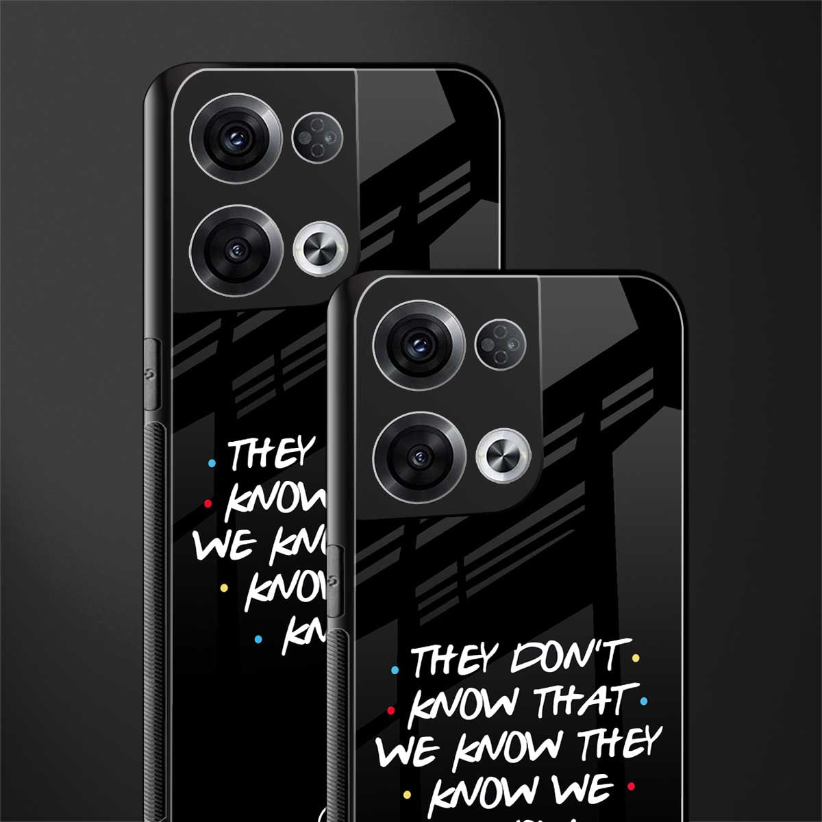 they don't know that we know - friends back phone cover | glass case for oppo reno 8