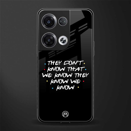 they don't know that we know - friends back phone cover | glass case for oppo reno 8