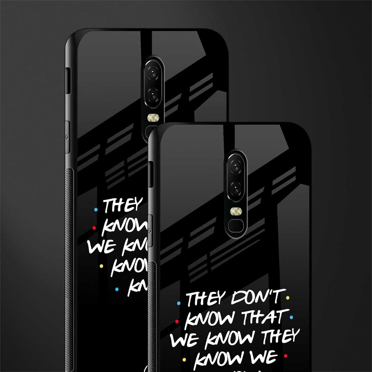 they don't know that we know - friends glass case for oneplus 6 image-2