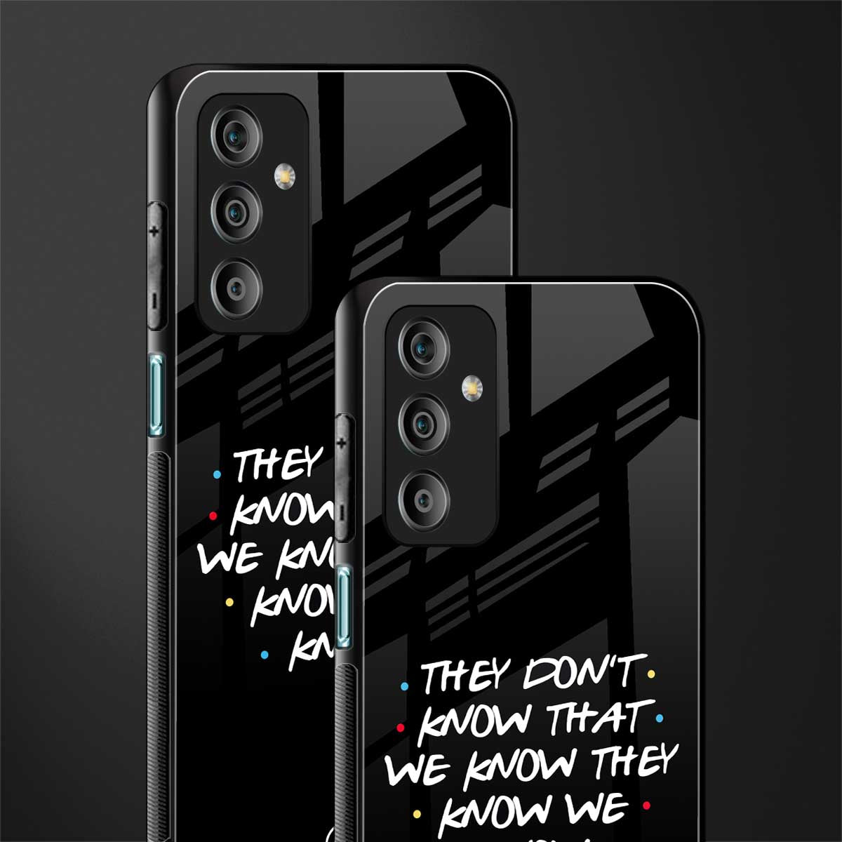 they don't know that we know - friends back phone cover | glass case for samsung galaxy f23 5g