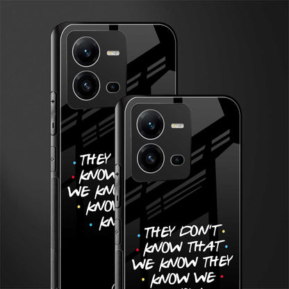 they don't know that we know - friends back phone cover | glass case for vivo v25-5g