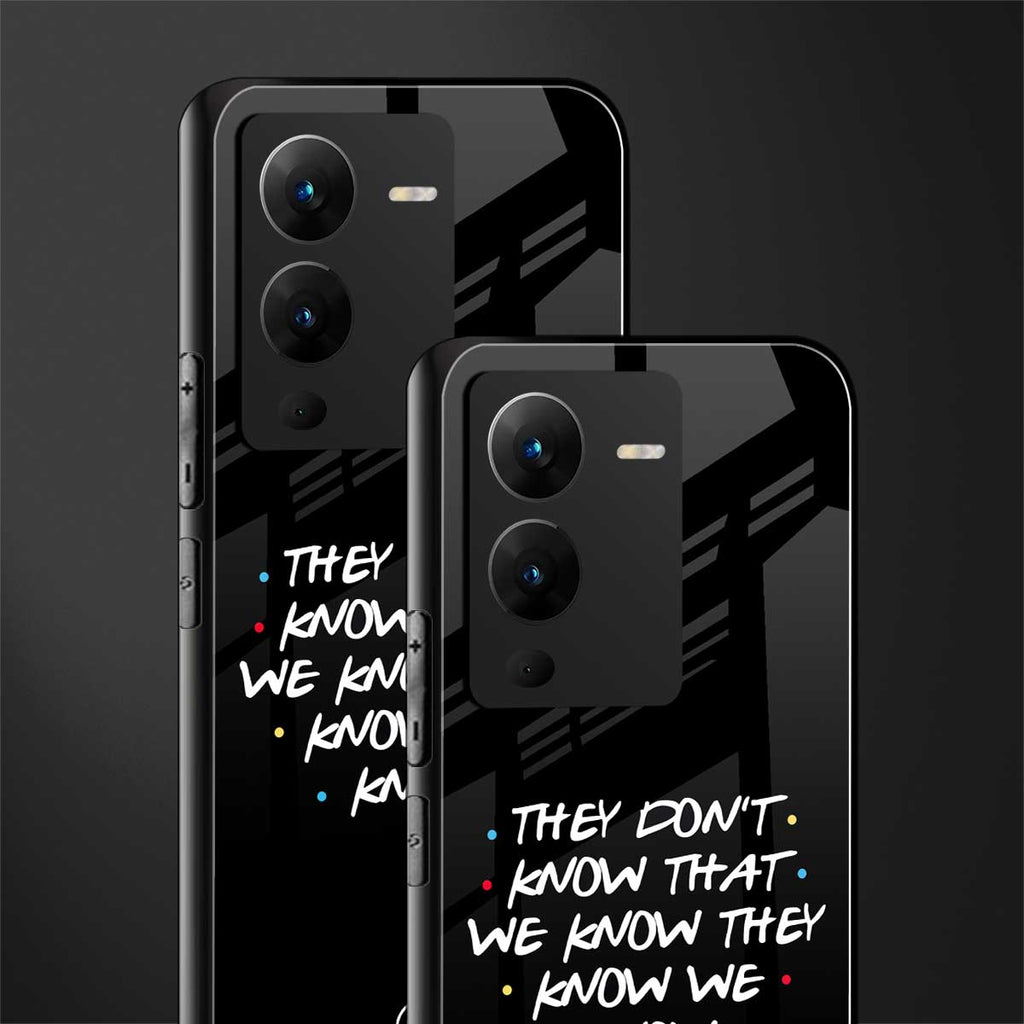 they don't know that we know - friends back phone cover | glass case for vivo v25 pro 5g